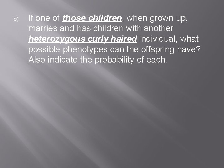 b) If one of those children, when grown up, marries and has children with b) If one of those children, when grown up, marries and has children with