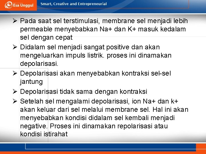 Ø Pada saat sel terstimulasi, membrane sel menjadi lebih permeable menyebabkan Na+ dan K+