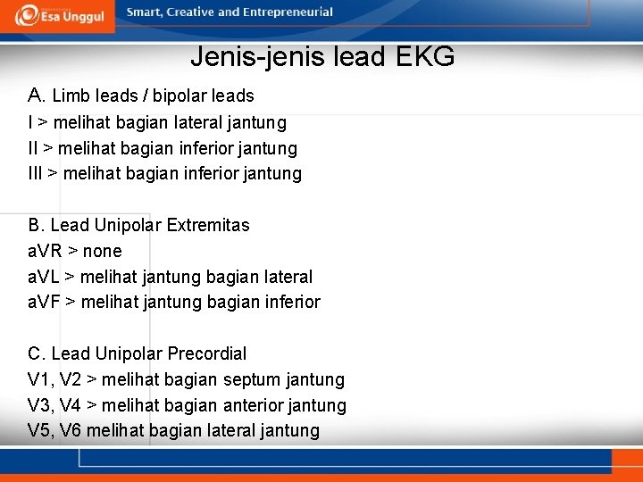 Jenis-jenis lead EKG A. Limb leads / bipolar leads I > melihat bagian lateral