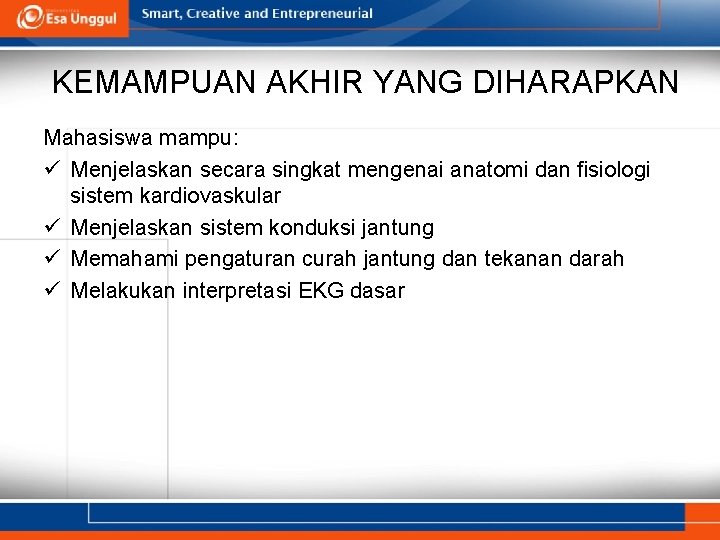 KEMAMPUAN AKHIR YANG DIHARAPKAN Mahasiswa mampu: ü Menjelaskan secara singkat mengenai anatomi dan fisiologi