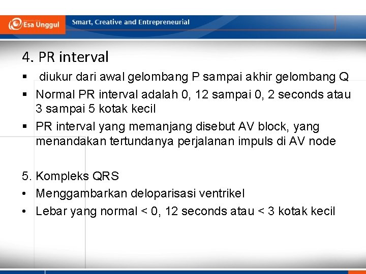 4. PR interval § diukur dari awal gelombang P sampai akhir gelombang Q §