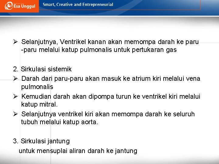 Ø Selanjutnya, Ventrikel kanan akan memompa darah ke paru -paru melalui katup pulmonalis untuk