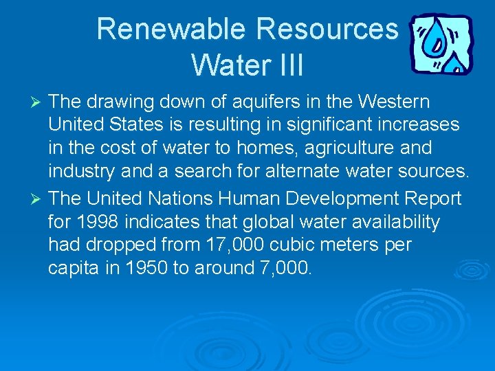 Renewable Resources Water III The drawing down of aquifers in the Western United States