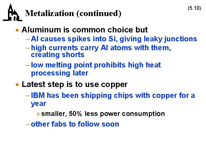 Metalization (continued) (5. 10) · Aluminum is common choice but – Al causes spikes