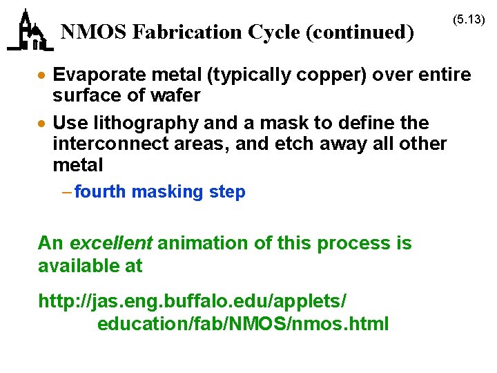 NMOS Fabrication Cycle (continued) (5. 13) · Evaporate metal (typically copper) over entire surface