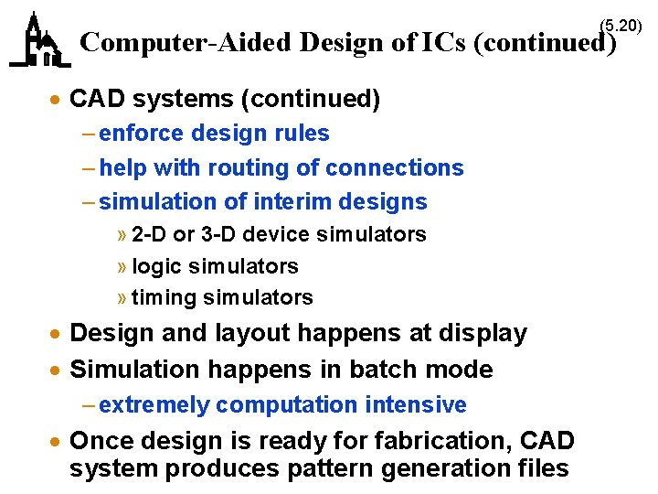 (5. 20) Computer-Aided Design of ICs (continued) · CAD systems (continued) – enforce design