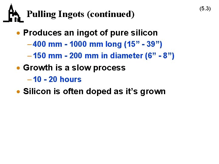 Pulling Ingots (continued) · Produces an ingot of pure silicon – 400 mm -