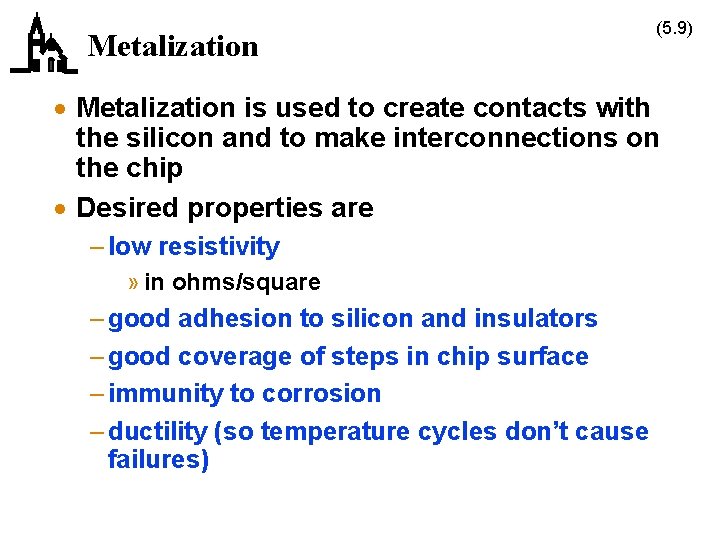 Metalization (5. 9) · Metalization is used to create contacts with the silicon and