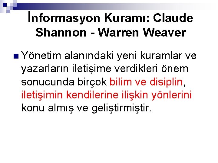 İnformasyon Kuramı: Claude Shannon - Warren Weaver n Yönetim alanındaki yeni kuramlar ve yazarların