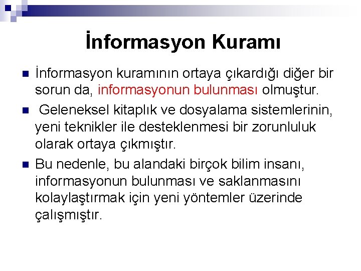 İnformasyon Kuramı n n n İnformasyon kuramının ortaya çıkardığı diğer bir sorun da, informasyonun