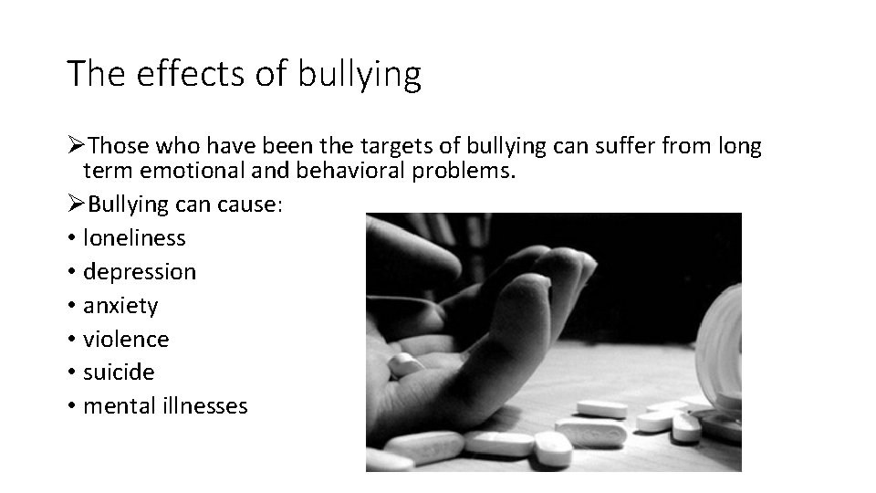 The effects of bullying ØThose who have been the targets of bullying can suffer