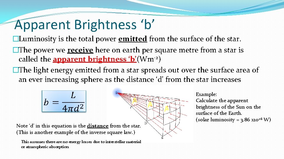 Apparent Brightness ‘b’ �Luminosity is the total power emitted from the surface of the
