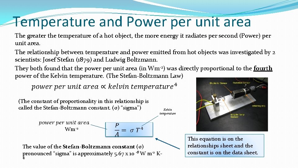 Temperature and Power per unit area The greater the temperature of a hot object,