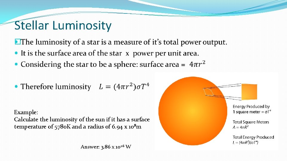 Stellar Luminosity � Example: Calculate the luminosity of the sun if it has a