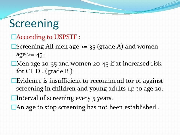 Screening �According to USPSTF : �Screening All men age >= 35 (grade A) and