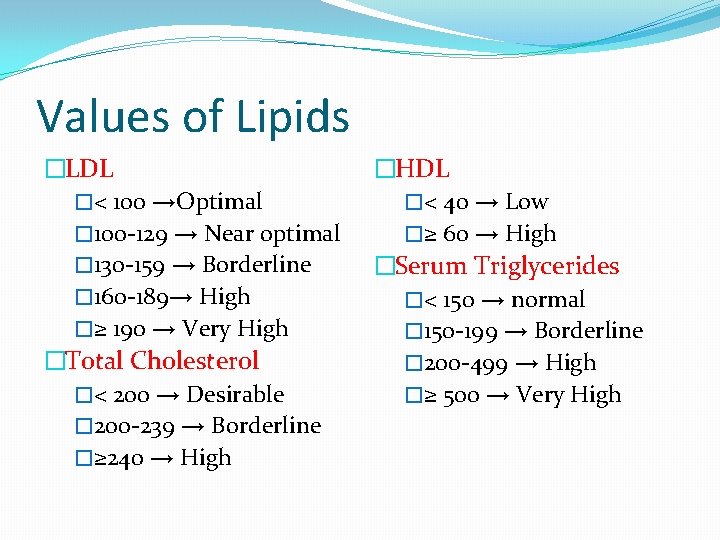 Values of Lipids �LDL �< 100 →Optimal � 100 -129 → Near optimal �