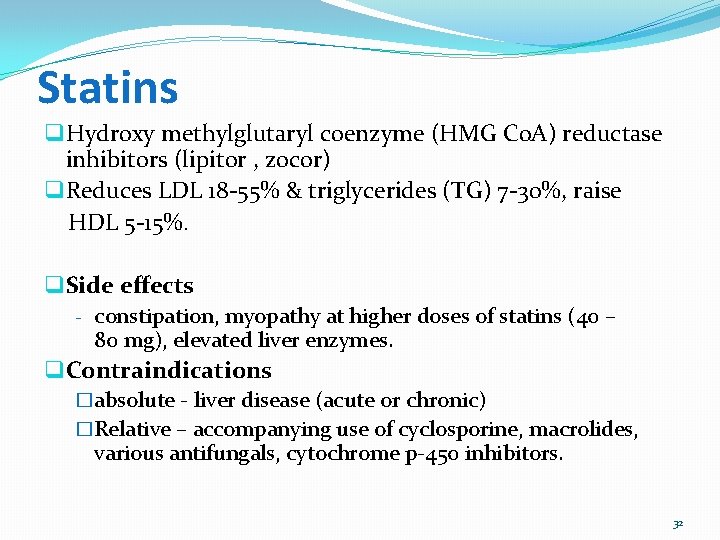 Statins q Hydroxy methylglutaryl coenzyme (HMG Co. A) reductase inhibitors (lipitor , zocor) q