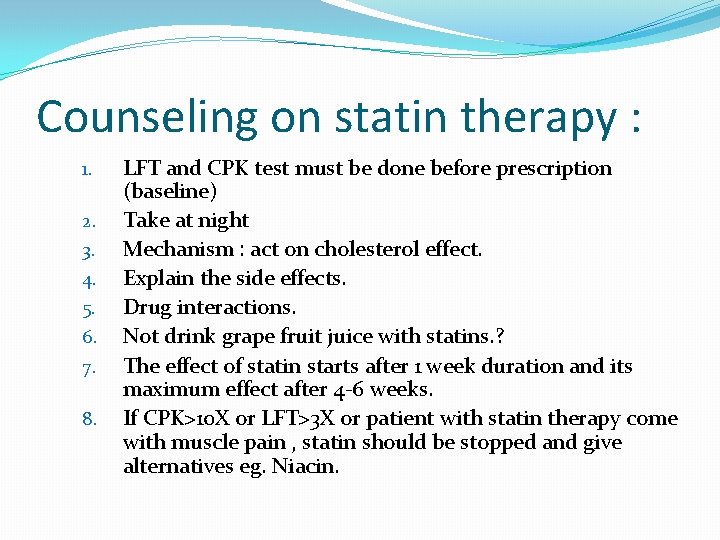 Counseling on statin therapy : 1. 2. 3. 4. 5. 6. 7. 8. LFT