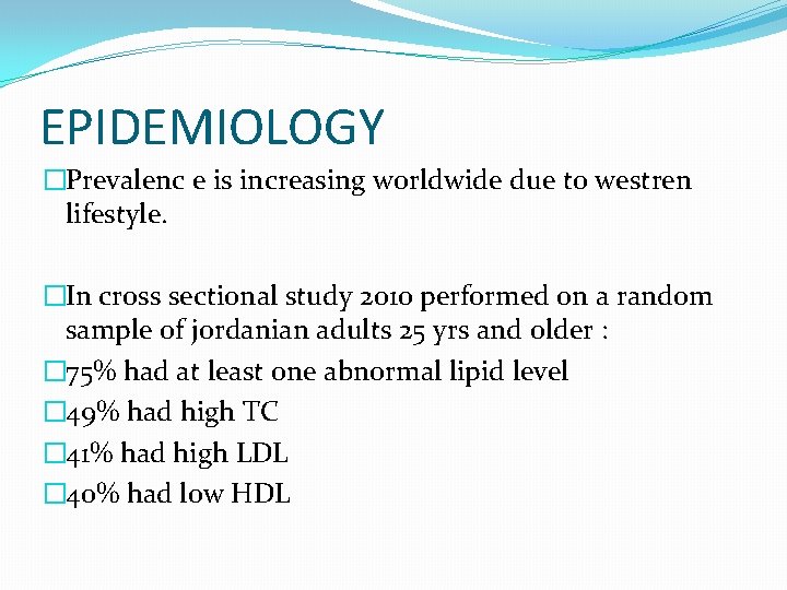 EPIDEMIOLOGY �Prevalenc e is increasing worldwide due to westren lifestyle. �In cross sectional study