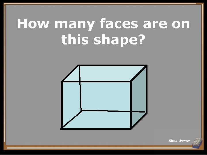 How many faces are on this shape? Show Answer 