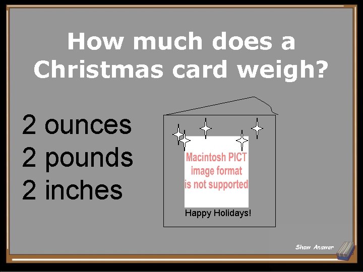 How much does a Christmas card weigh? 2 ounces 2 pounds 2 inches Happy