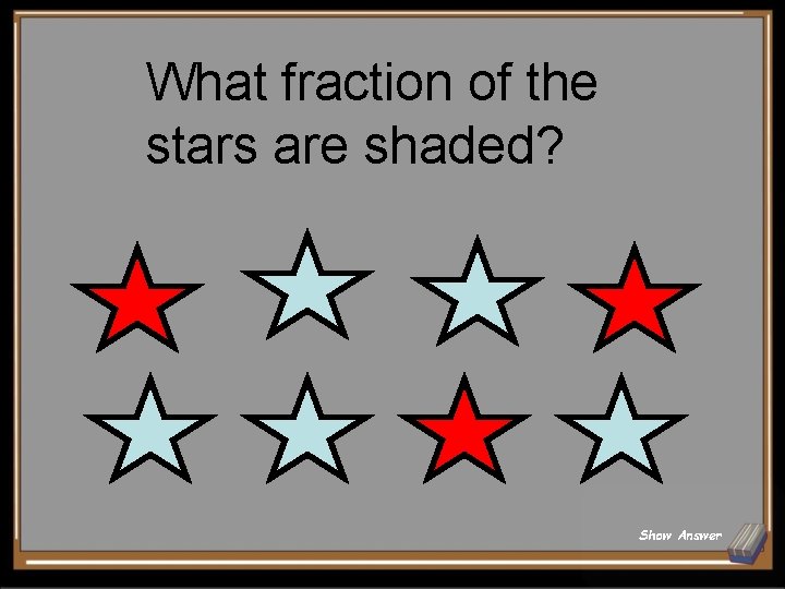 What fraction of the stars are shaded? Show Answer 