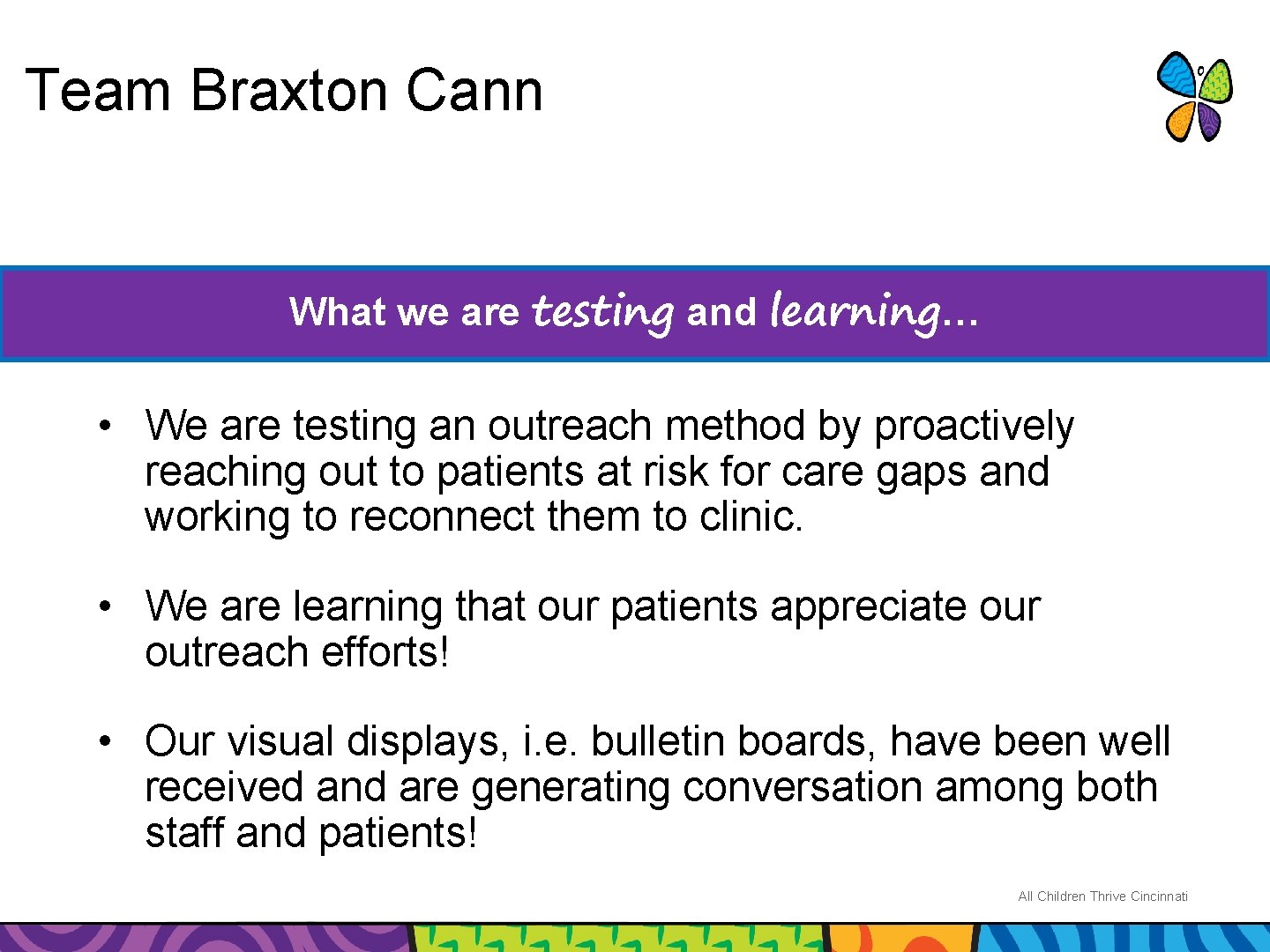 Team Braxton Cann What we are testing and learning… • We are testing an
