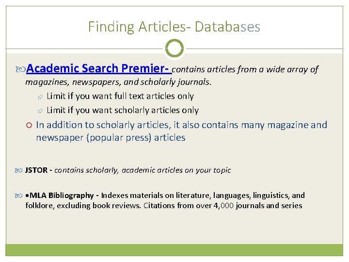 Finding Articles- Databases Academic Search Premier- contains articles from a wide array of magazines,