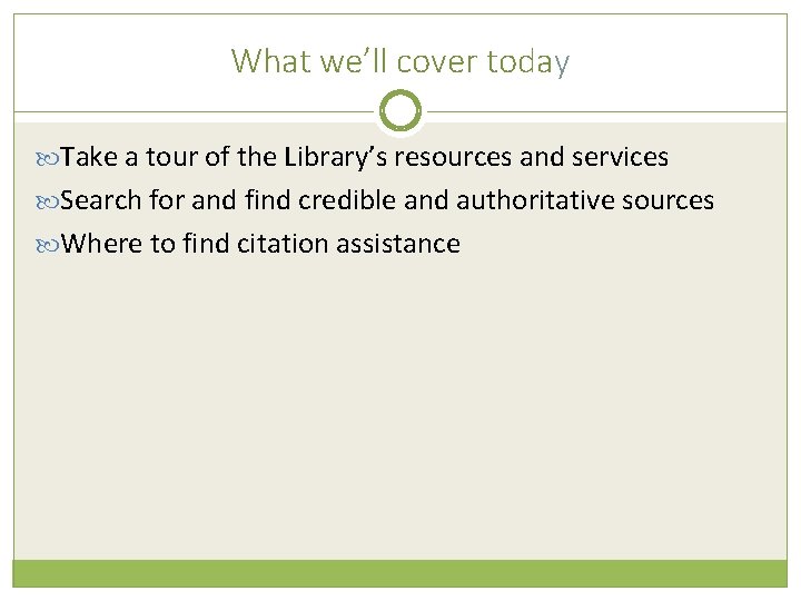 What we’ll cover today Take a tour of the Library’s resources and services Search