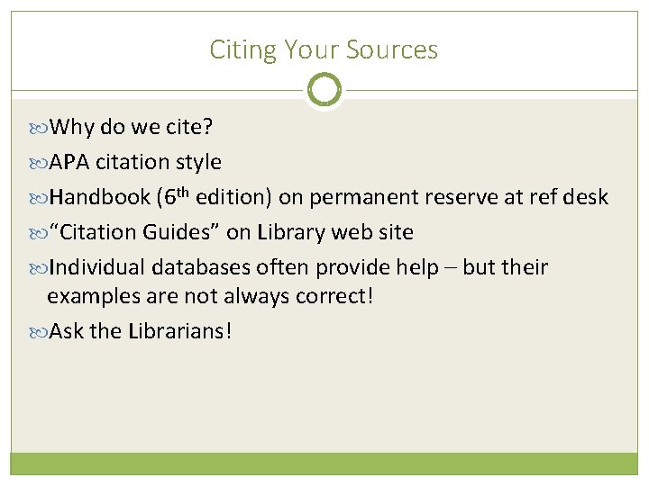 Citing Your Sources Why do we cite? APA citation style Handbook (6 th edition)