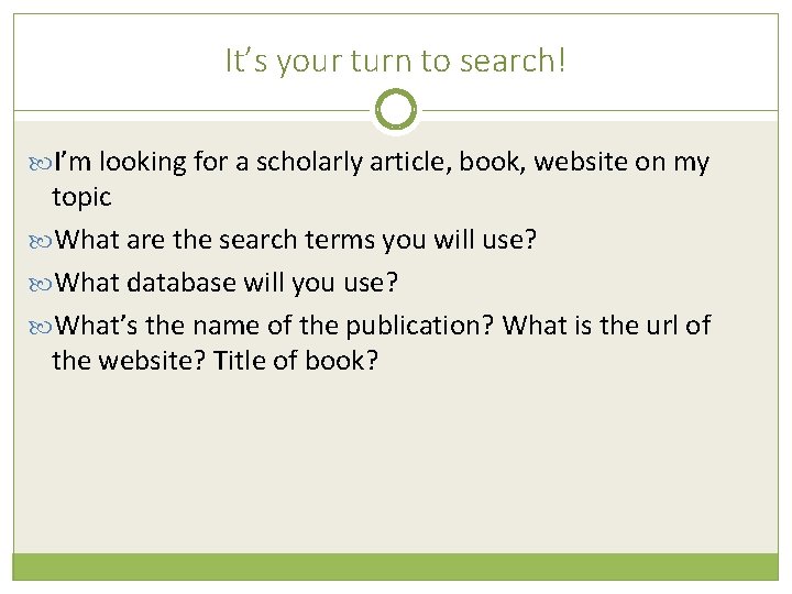 It’s your turn to search! I’m looking for a scholarly article, book, website on