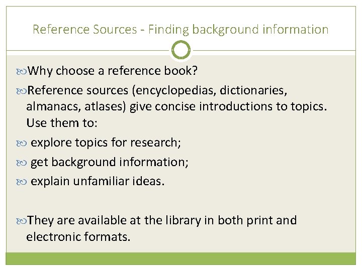 Reference Sources - Finding background information Why choose a reference book? Reference sources (encyclopedias,