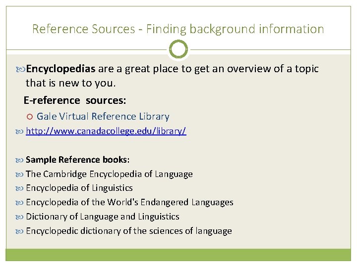 Reference Sources - Finding background information Encyclopedias are a great place to get an