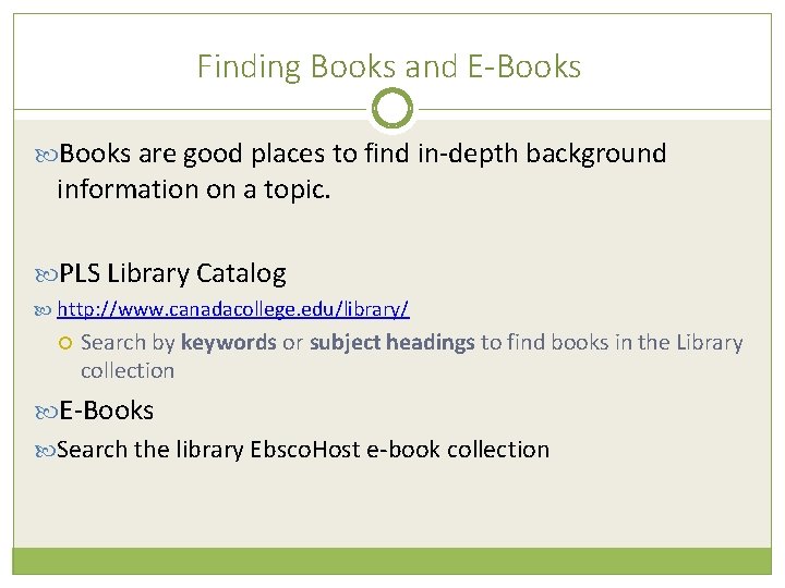 Finding Books and E-Books are good places to find in-depth background information on a