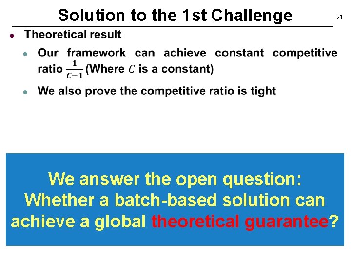 Solution to the 1 st Challenge 21 We answer the open question: Whether a