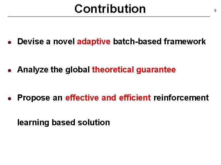 Contribution l Devise a novel adaptive batch-based framework l Analyze the global theoretical guarantee