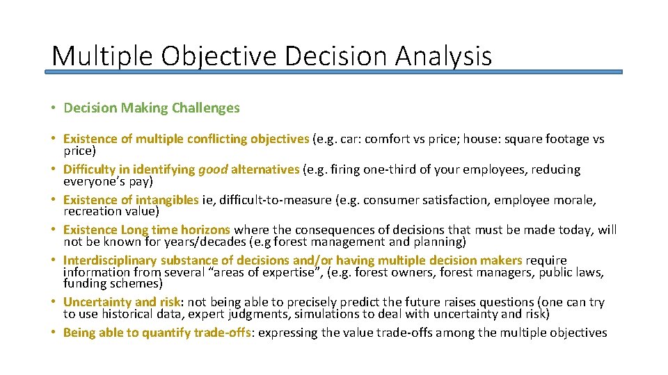 Multiple Objective Decision Analysis • Decision Making Challenges • Existence of multiple conflicting objectives
