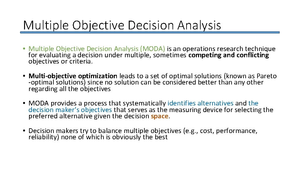 Multiple Objective Decision Analysis • Multiple Objective Decision Analysis (MODA) is an operations research