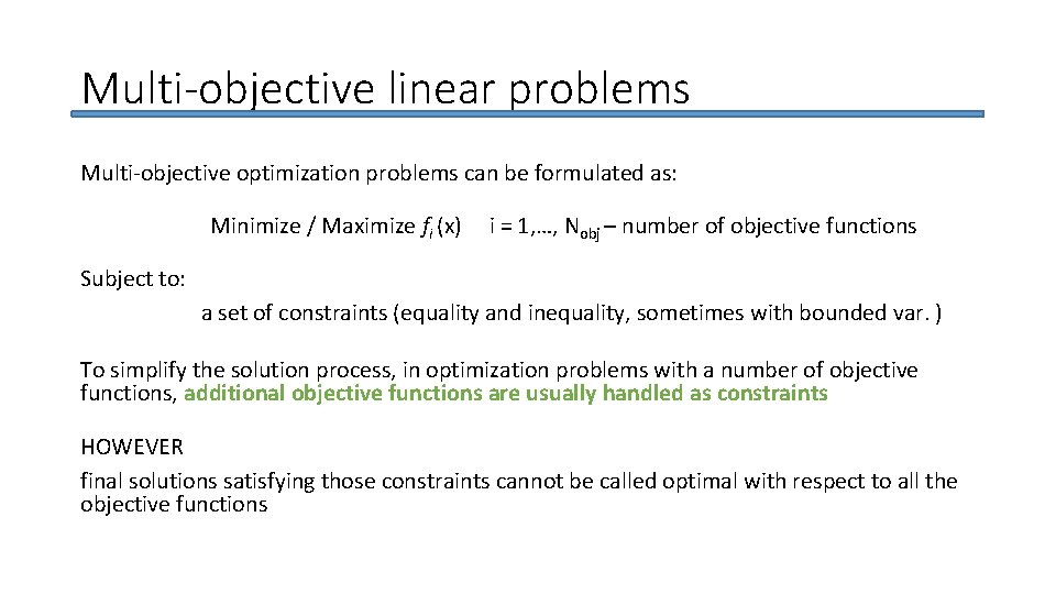 Multi-objective linear problems Multi-objective optimization problems can be formulated as: Minimize / Maximize fi
