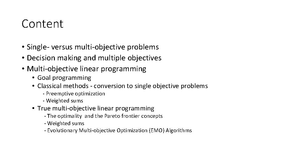 Content • Single- versus multi-objective problems • Decision making and multiple objectives • Multi-objective