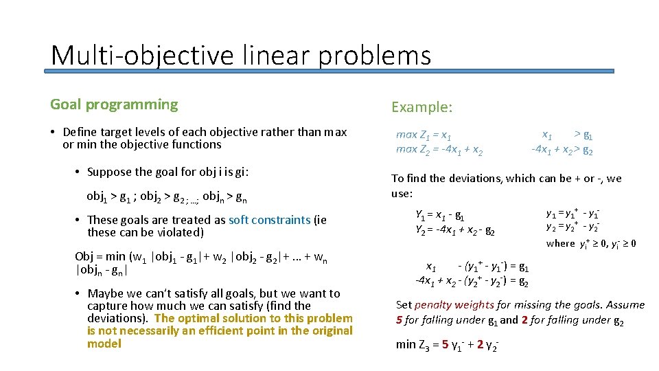 Multi-objective linear problems Goal programming • Define target levels of each objective rather than