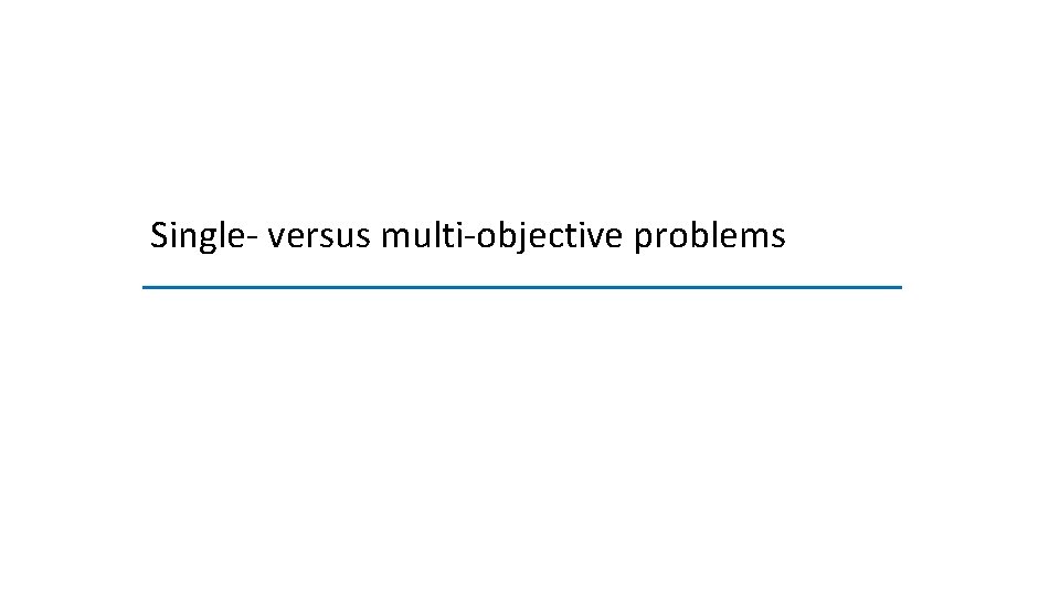 Single- versus multi-objective problems 