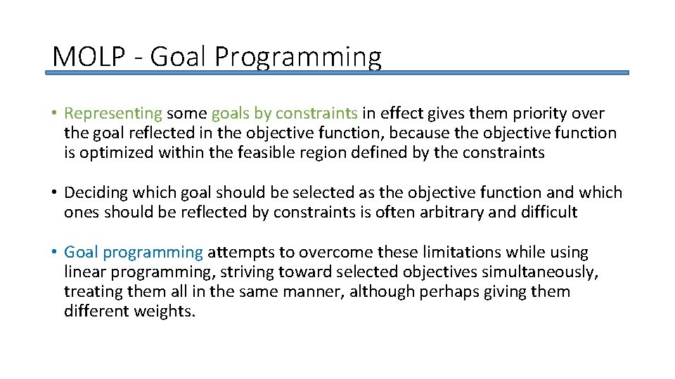 MOLP - Goal Programming • Representing some goals by constraints in effect gives them
