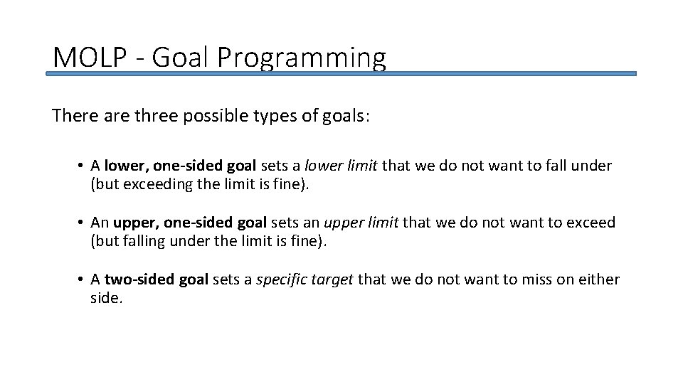 MOLP - Goal Programming There are three possible types of goals: • A lower,