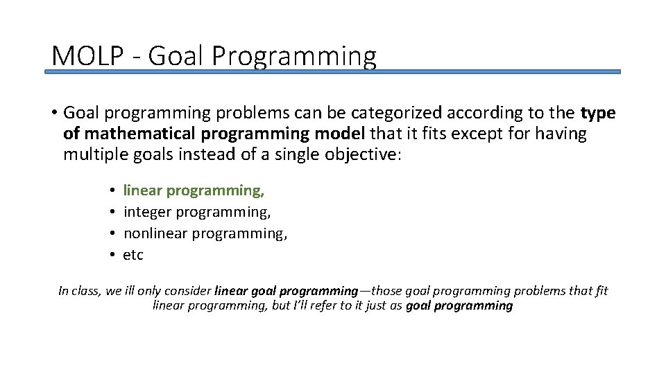 MOLP - Goal Programming • Goal programming problems can be categorized according to the