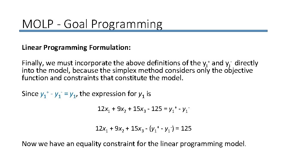 MOLP - Goal Programming Linear Programming Formulation: Finally, we must incorporate the above definitions
