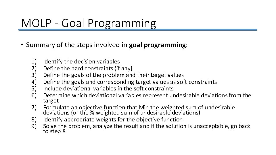 MOLP - Goal Programming • Summary of the steps involved in goal programming: 1)