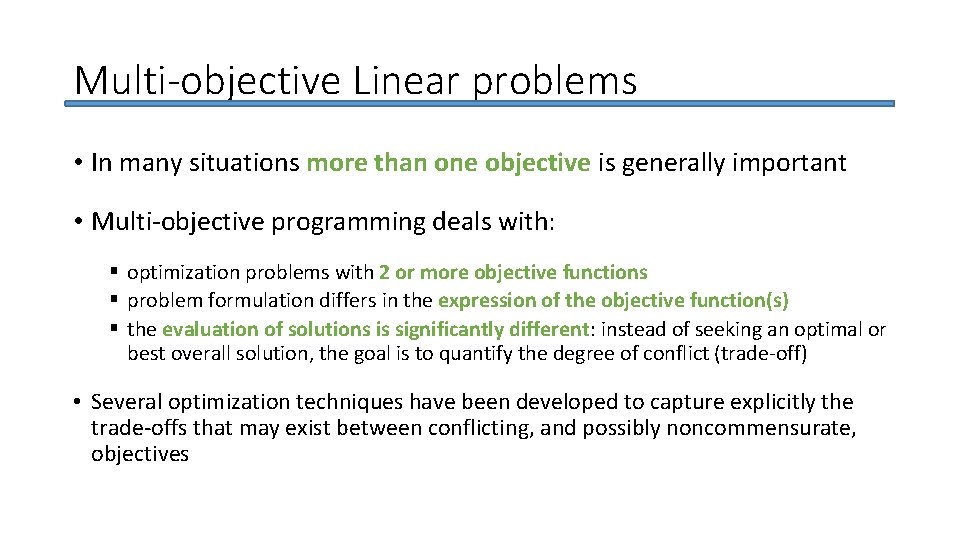 Multi-objective Linear problems • In many situations more than one objective is generally important