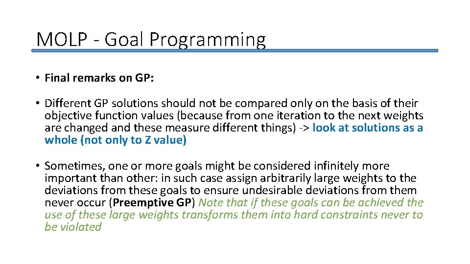 MOLP - Goal Programming • Final remarks on GP: • Different GP solutions should