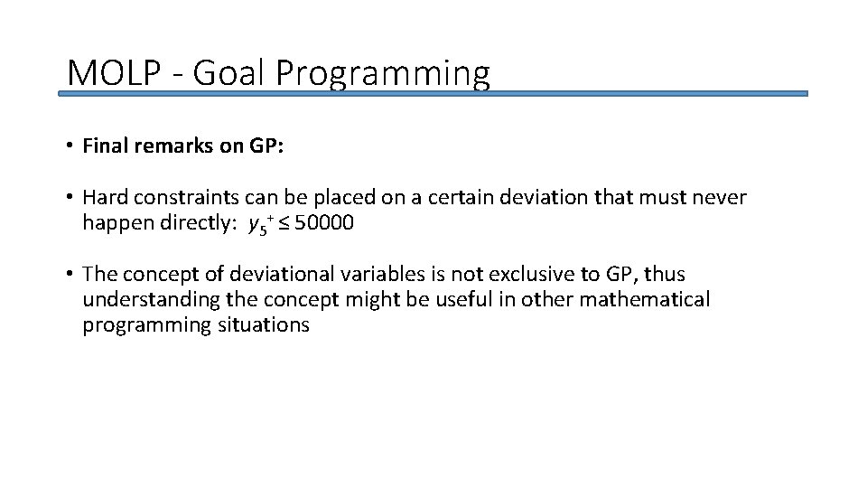 MOLP - Goal Programming • Final remarks on GP: • Hard constraints can be